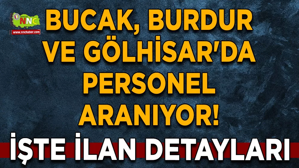 Bucak, Burdur ve Gölhisar'da personel aranıyor! Baldede ilanı duyurdu
