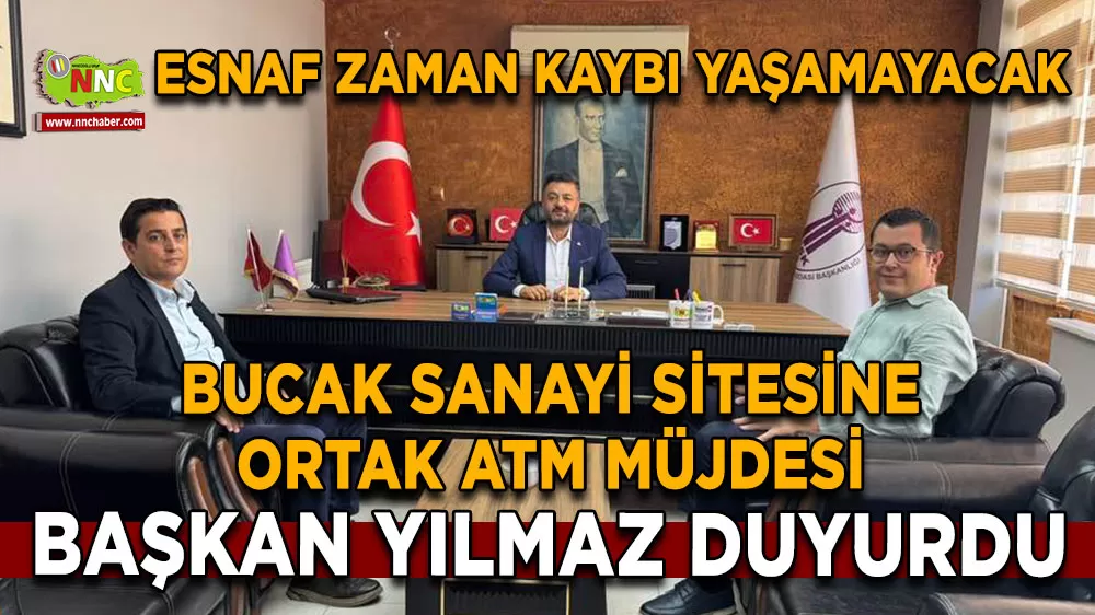 Bucak sanayi sitesine ortak ATM müjdesi! Başkan Yılmaz duyurdu