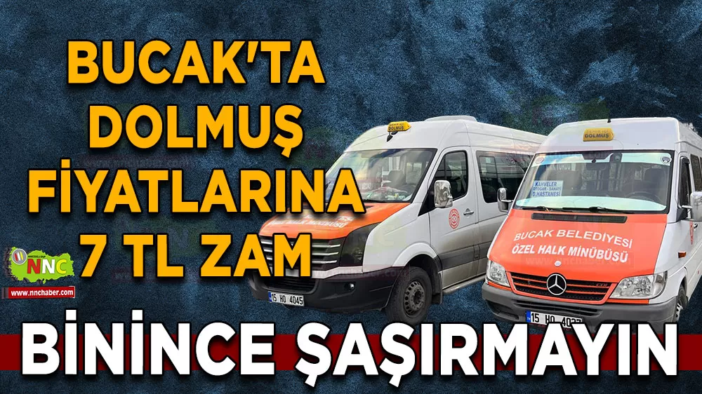 Bucak'ta dolmuş fiyatlarına 7 TL zam geldi! Binince şaşırmayın