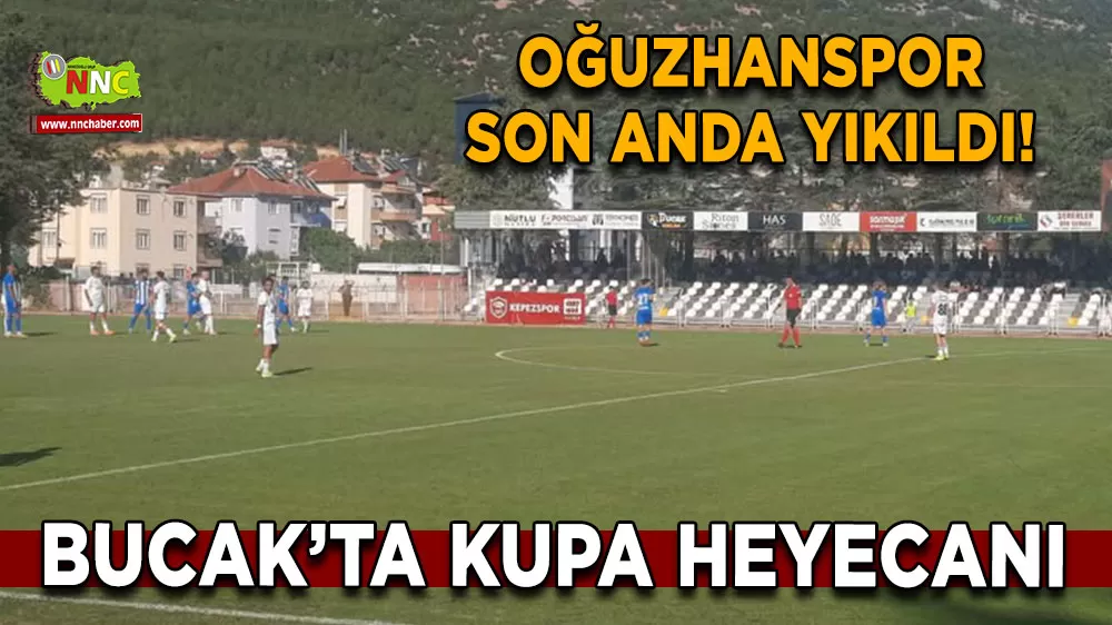 Bucak’ta kupa heyecanı Oğuzhanspor son anda yıkıldı!