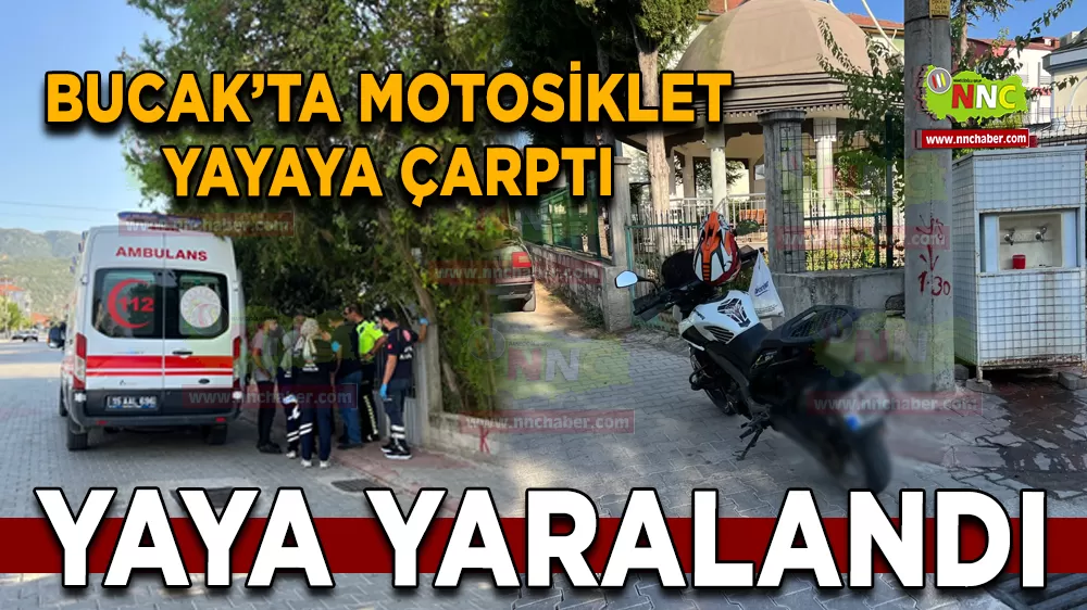 Bucak’ta motosiklet yayaya çarptı Yaya yaralandı