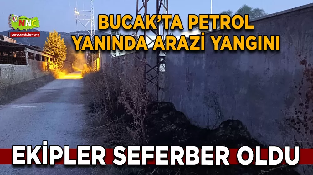 Bucak’ta petrol yanında arazi yangını Ekipler seferber oldu
