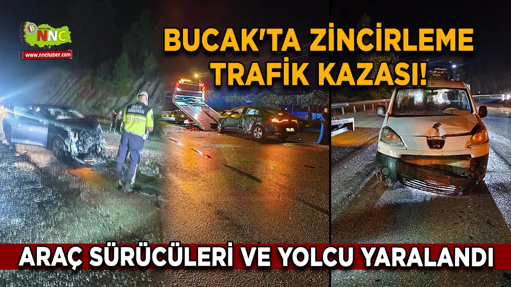 Bucak'ta zincirleme trafik kazası! Araç sürücüleri ve yolcu yaralandı