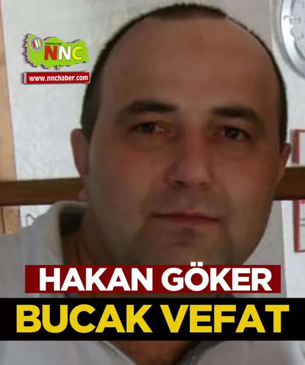 Bucak Vefat Hakan Göker