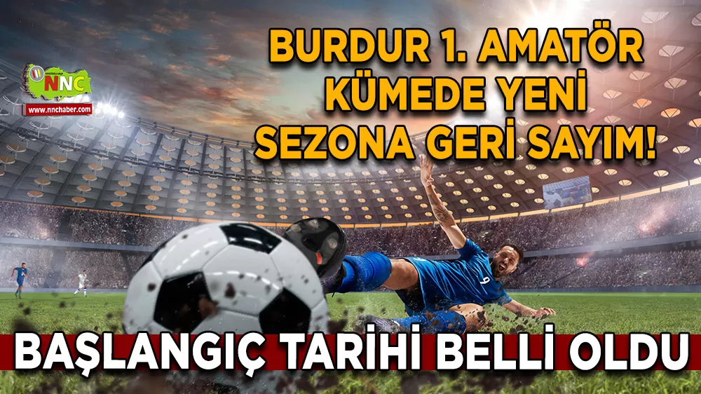 Burdur 1. Amatör Kümede yeni sezona geri sayım! Başlangıç tarihi belli oldu
