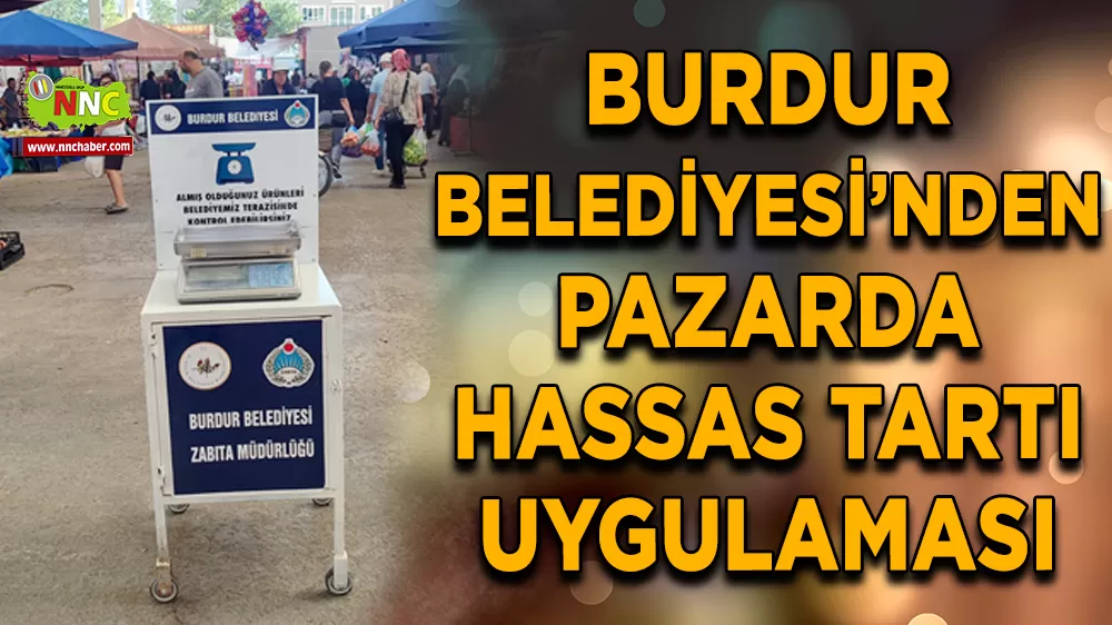 Burdur Belediyesi’nden pazarda hassas tartı uygulaması