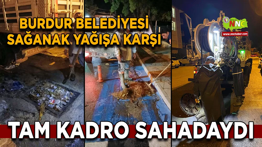Burdur Belediyesi sağanak yağışa karşı tam kadro sahadaydı