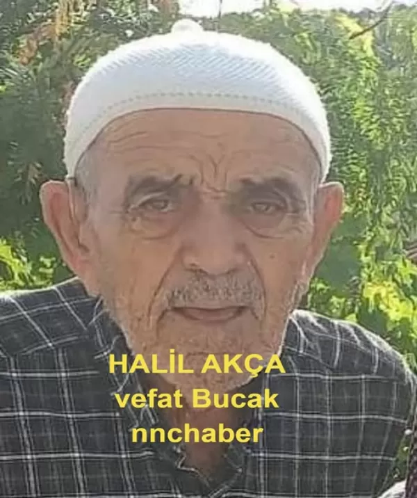 Burdur Bucak Halil Akça hayatını Kaybetti 