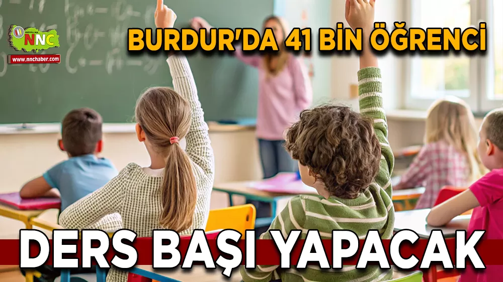 Burdur'da 41 bin öğrenci ders başı yapacak