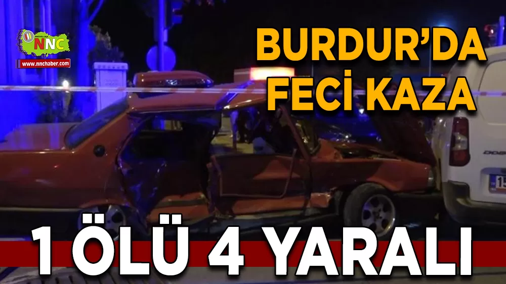 Burdur’da feci kaza 1 ölü 4 yaralı