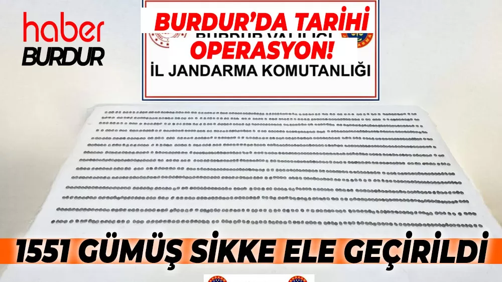 Burdur’da tarihi operasyon! 1551 gümüş sikke ele geçirildi