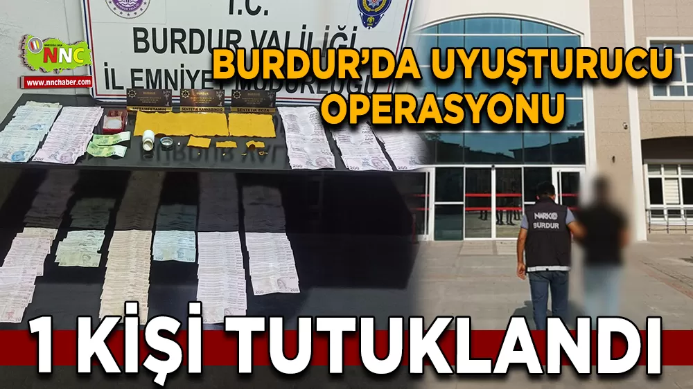 Burdur’da uyuşturucu operasyonu 1 kişi tutuklandı