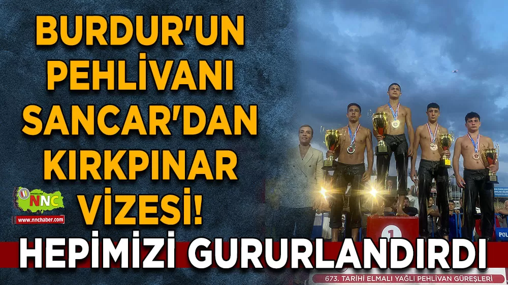 Burdur'un pehlivanı Yiğit Sancar'dan Kırkpınar vizesi!