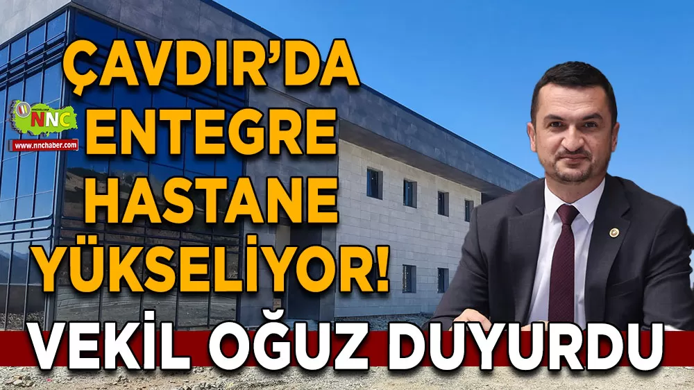 Çavdır’a modern sağlık tesisi Yeni entegre hastane yükseliyor!
