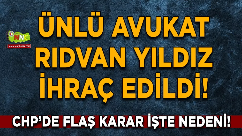 CHP’de flaş karar Ünlü avukat Rıdvan Yıldız ihraç edildi! İşte nedeni!