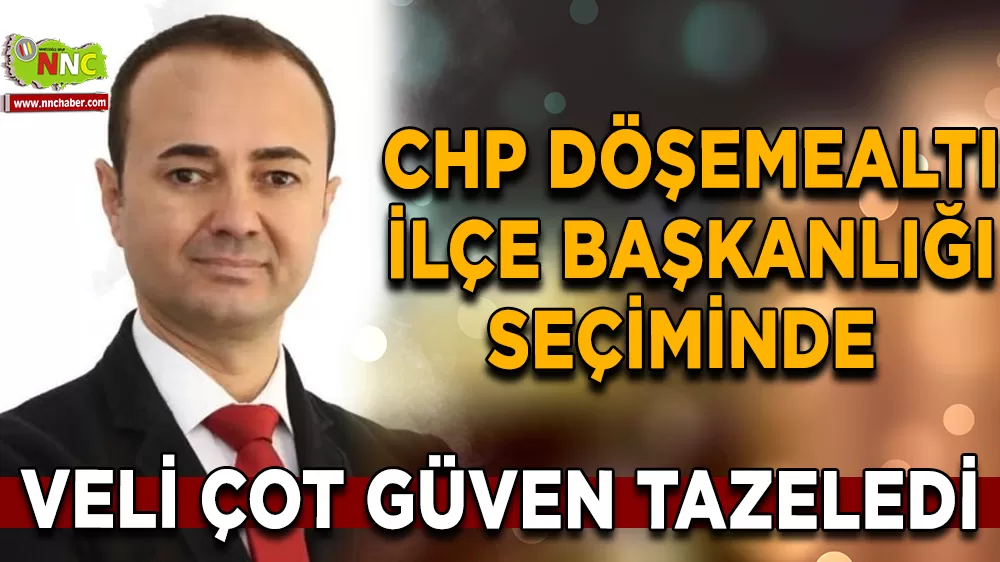 CHP Döşemealtı İlçe Başkanlığı seçiminde Veli Çot güven tazeledi