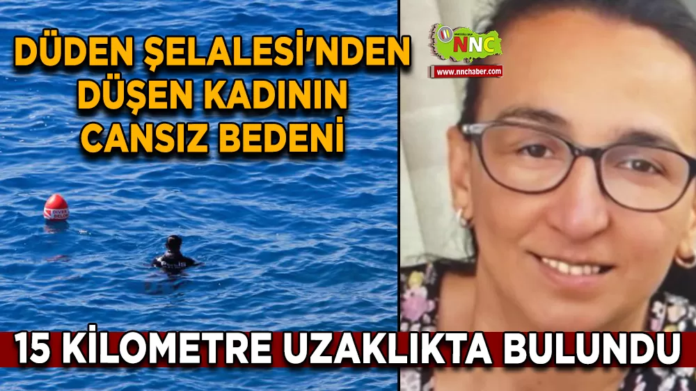 Düden Şelalesi'nden düşen kadının cansız bedeni 15 kilometre uzaklıkta bulundu