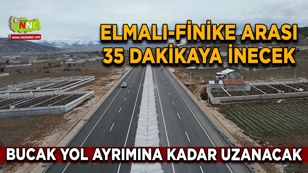 Elmalı-Finike arası 35 dakikaya inecek Bucak yol ayrımına kadar uzanacak