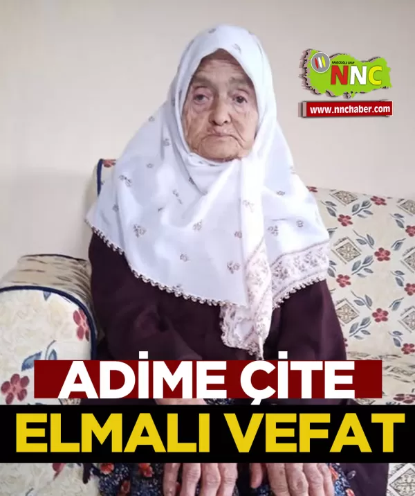 Elmalı Vefat Adime Çite