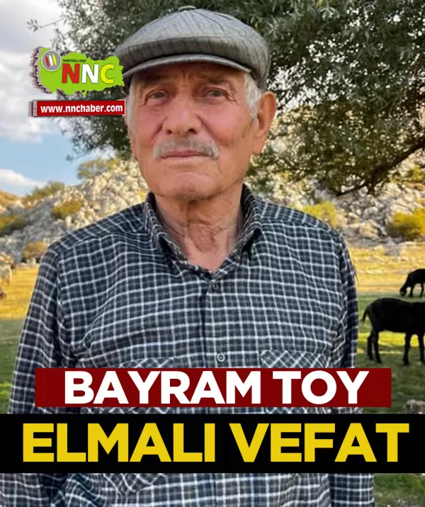 Elmalı Vefat Bayram Toy