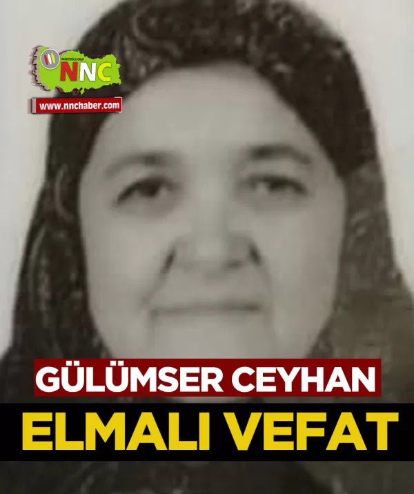 Elmalı Vefat Gülümser Ceyhan