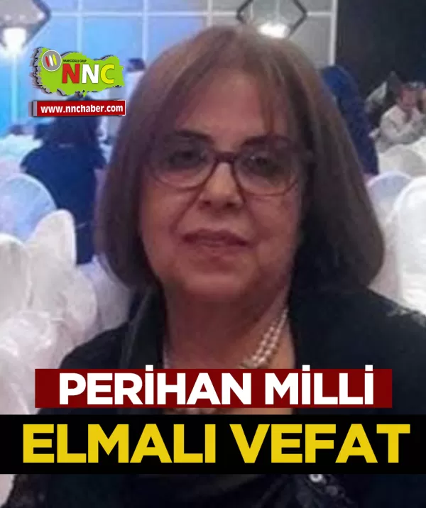Elmalı Vefat Perihan Milli