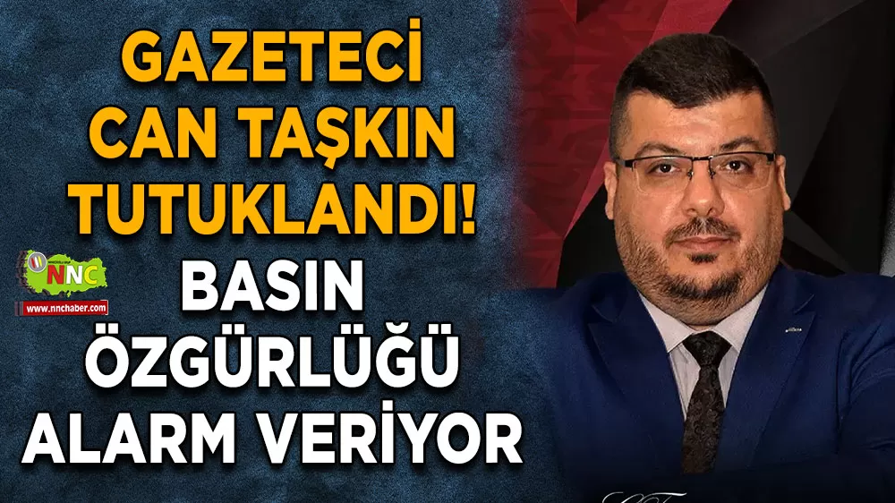 Gazeteci Can Taşkın tutuklandı! Basın özgürlüğü alarm veriyor