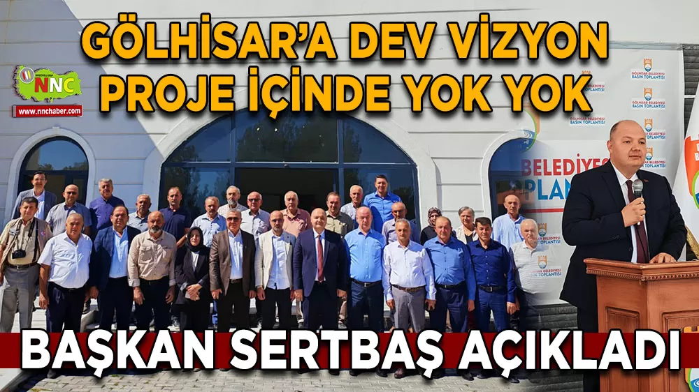 Gölhisar’a dev vizyon proje İçinde yok yok Başkan Sertbaş açıkladı