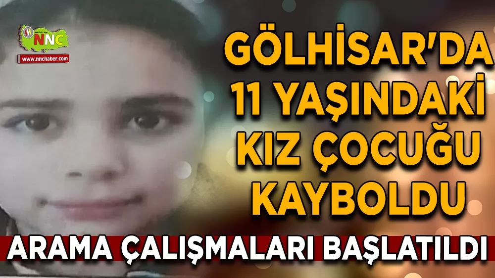 Gölhisar'da 11 yaşındaki kız çocuğu kayboldu Arama çalışmaları başlatıldı