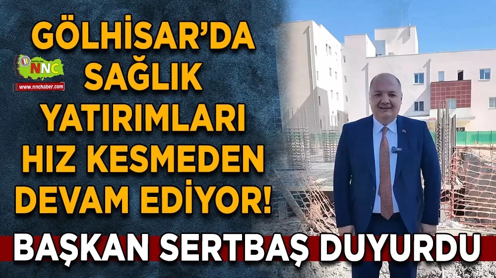 Gölhisar’da sağlık yatırımları hız kesmeden devam ediyor!