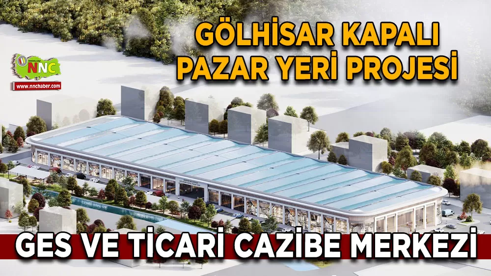 Gölhisar Kapalı Pazar Yeri Projesi GES ve ticari cazibe merkezi