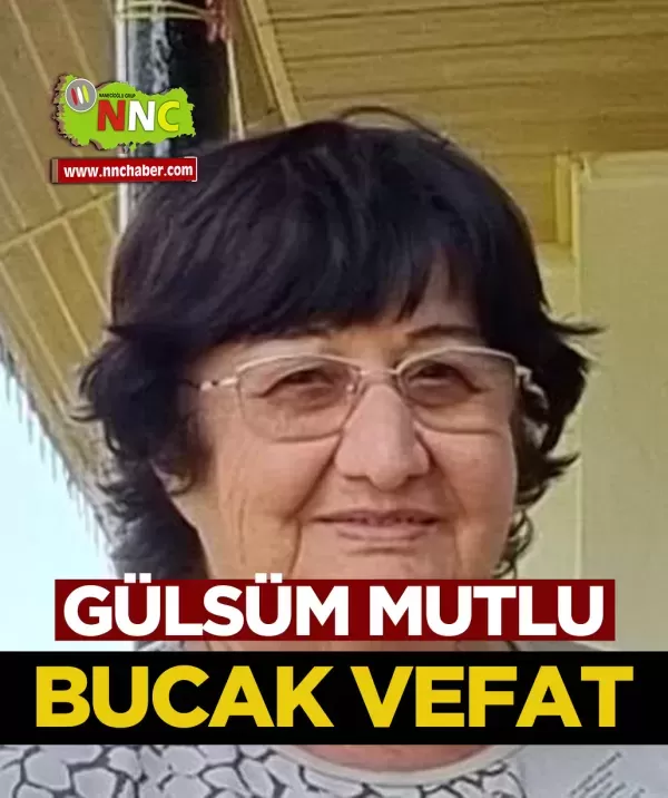 Gülsüm Mutlu hayatını kaybetti Bucak Burdur 