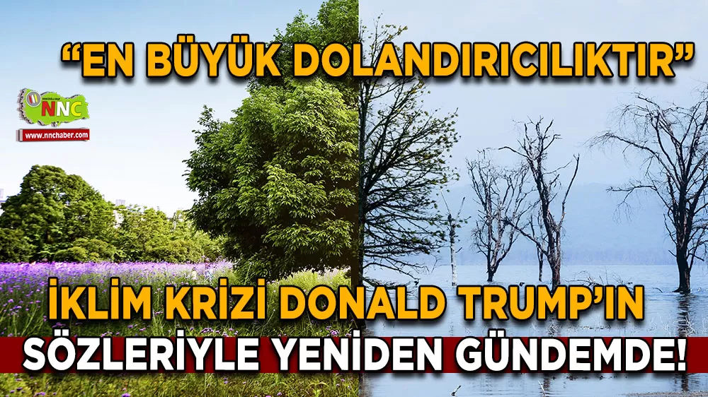 İklim Krizi Trump’ın sözleriyle yeniden gündemde!