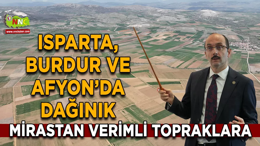 Isparta, Burdur ve Afyon’da tarımı uçuracak dev hamle!