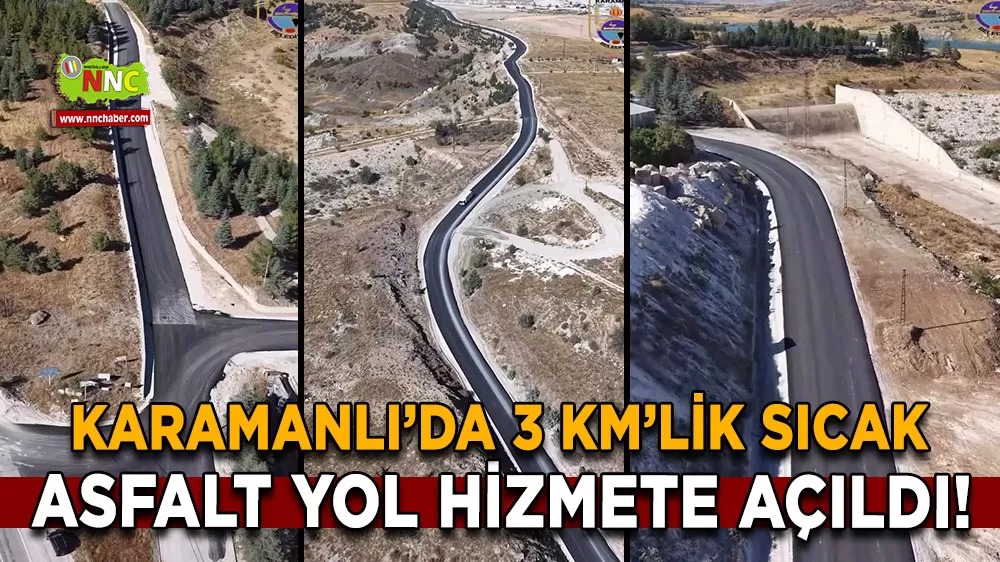 Karamanlı’da 3 km’lik sıcak asfalt yol hizmete açıldı!