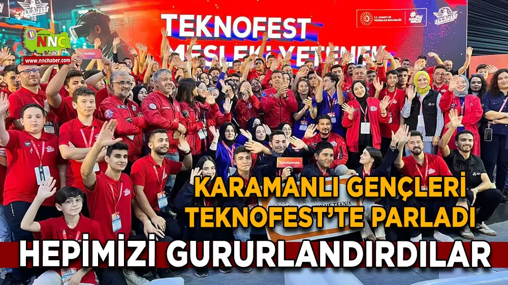 Karamanlı gençleri TEKNOFEST’te parladı Hepimizi gururlandırdılar