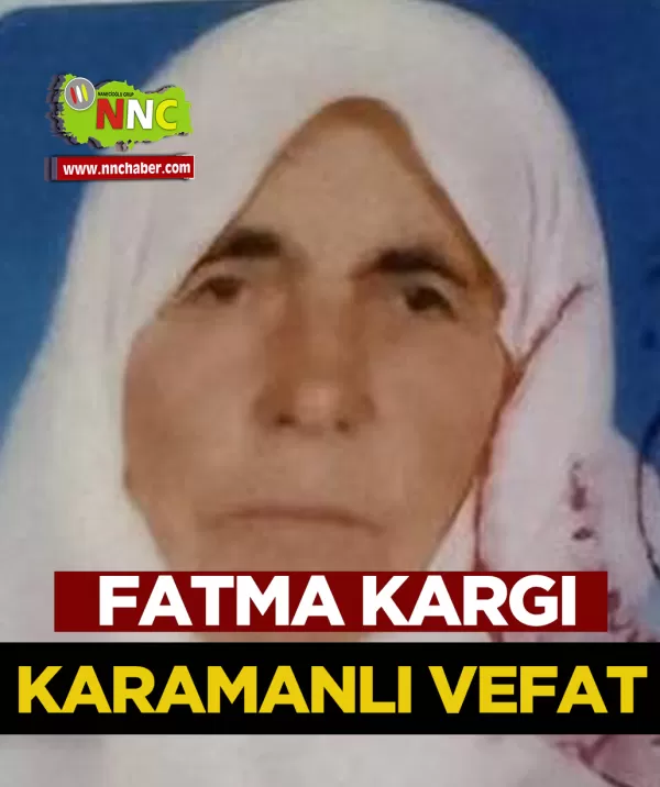 Karamanlı Vefat Fatma Kargı