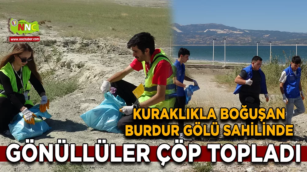 Kuraklıkla boğuşan Burdur Gölü sahilinde gönüllüler çöp topladı