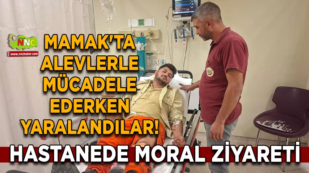 Mamak'ta alevlerle mücadele ederken yaralandılar! Hastanede moral ziyareti