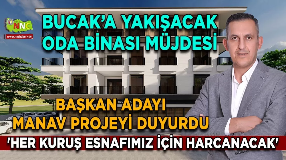 Mustafa Manav projeyi duyurdu Bucak'a yakışacak oda binası müjdesi! 'Her kuruş esnafımız için harcanacak'