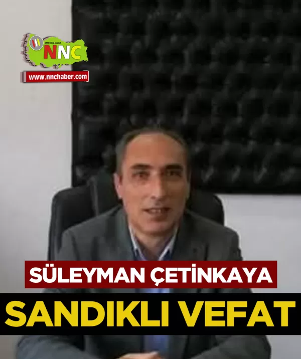 Sandıklı Vefat Süleyman Çetinkaya