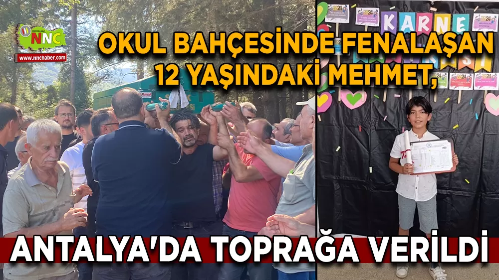 Suruç'ta okul bahçesinde fenalaşan 12 yaşındaki Mehmet, Antalya'da toprağa verildi