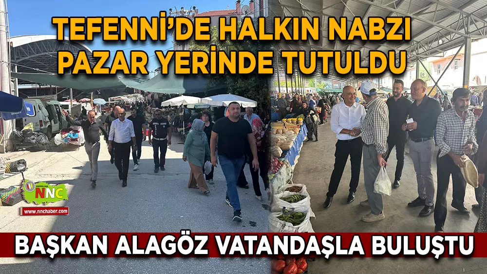 Tefenni’de halkın nabzı pazar yerinde tutuldu Başkan Alagöz vatandaşla buluştu