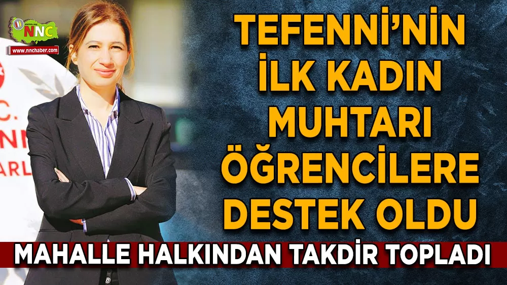 Tefenni’nin ilk kadın muhtarı öğrencilere destek oldu