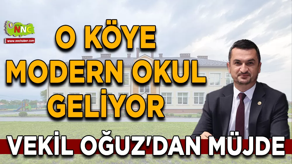 Vekil Oğuz'dan müjde O köye modern okul geliyor