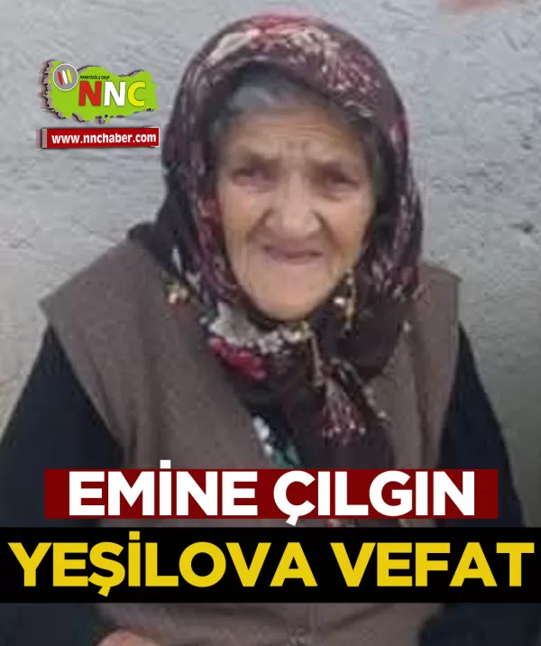 Yeşilova Vefat Emine Çılgın