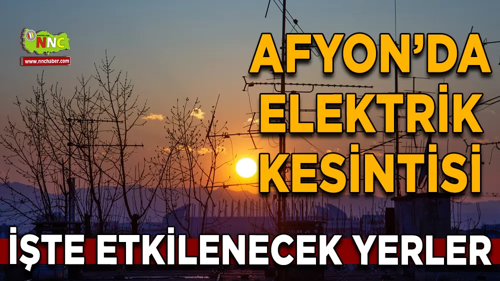 01 Kasım Afyonkarahisar elektrik kesintisi! İşte etkilenecek yerler