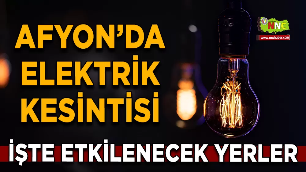 04 Ekim Afyonkarahisar elektrik kesintisi! İşte etkilenecek yerler