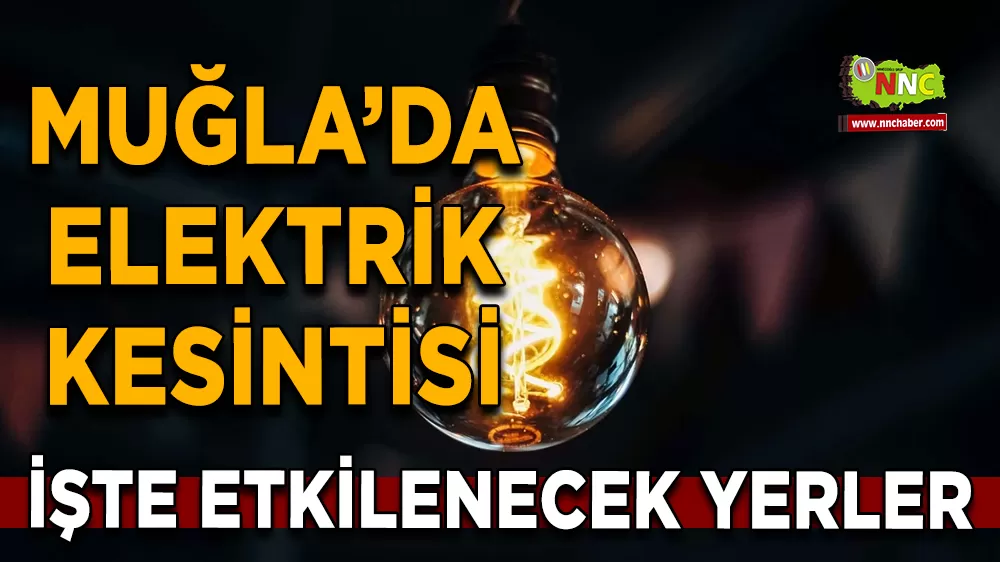 04 Ekim Muğla elektrik kesintisi! İşte etkilenecek yerler