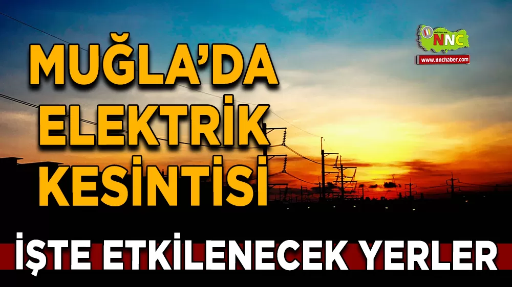 05 Ekim Muğla elektrik kesintisi! İşte etkilenecek yerler